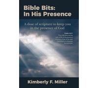 Bible Bits: In His Presence: A dose of scripture to keep you in the presence of God