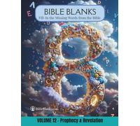 Bible Blanks: Volume 12 - Prophecy & Revelation - In the Missing Words from the Bible - Bible Study Workbook
