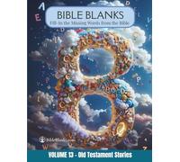 Bible Blanks: Volume 13 - Old Testament Stories - In the Missing Words from the Bible - Bible Study Workbook