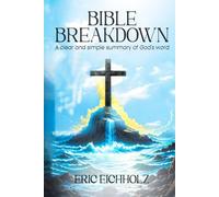 Bible Breakdown: A clear and simple summary of God’s word