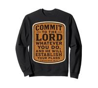 Bible chrétienne : engagez-Vous Envers Le Seigneur Quoi Que Vous fassiez Sweatshirt