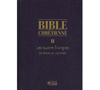 Bible Chrétienne Coffret En 2 Volumes : Tome 2, Les Quatre Evangiles Et Textes En Parallèle - Tome 2*, Exégèse Et Commentaires Des Pères De L'eglise
