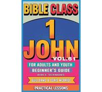 Bible Class for Adults and Youth: Beginner's Guide - 1 John