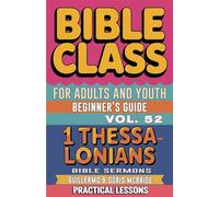 Bible Class for Adults and Youth Beginner's Guide - 1 Thessalonians: Practical Lessons