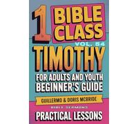 Bible Class for Adults and Youth Beginner's Guide - 1 Timothy: Practical Lessons