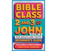 Bible Class for Adults and Youth Beginner's Guide - 2 and 3 of John: Practical Lessons