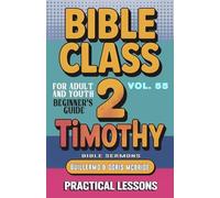 Bible Class for Adults and Youth Beginner's Guide - 2 Timothy: Practical Lessons