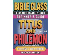 Bible Class for Adults and Youth Beginner's Guide - Titus and Philemon: Practical Lessons