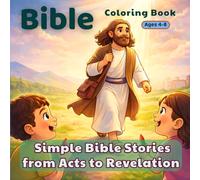Bible Coloring Book for Kids Ages 4-8: Simple Bible Stories from Acts to Revelation