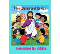 Bible coloring book for kids jesus among the children: 40 coloring pages for kids