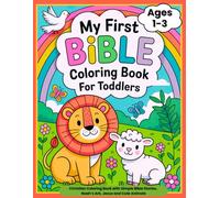 Bible Coloring Book for Toddlers Ages 1-3: My First Christian Coloring Book with Simple Bible Stories, Noah’s Ark, Jesus and Cute Animals
