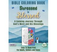 Bible Coloring Book - Stressed to Blessed: A Calming Journey Through God's Word and His Blessings, for Adults, Seniors and Teens