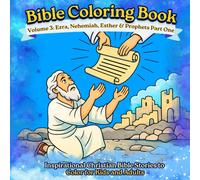 Bible Coloring Book: Volume 3: Ezra, Nehemiah, Esther & Prophets Part One | Inspirational Christian Bible Stories to Color for Kids and Adults