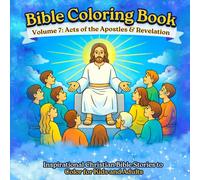 Bible Coloring Book: Volume 7: Acts of the Apostles & Revelation | Inspirational Christian Bible Stories to Color for Kids and Adults