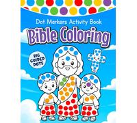Bible Coloring Dot Markers Activity Book for Toddlers: Fun Christian Do a Dot Art Coloring book for Preschool Kids | Jesus, Noah’s Ark, Crosses, Angels and More