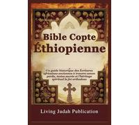 Bible Copte Éthiopienne: Un guide historique des Écritures africaines anciennes à travers canon perdu, textes sacrés et l'héritage spirituel la foi orthodoxe