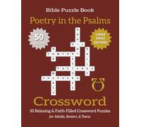 Bible Crossword Puzzle Book - Poetry in the Psalms (Large Print Edition): Bible Crossword Puzzles Exploring the Poetic Beauty of Psalms | 50 Large Print Puzzles with Spacious Grids for Easy Writing