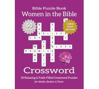 Bible Crossword Puzzle Book - Women in the Bible (Large Print Edition): Bible Crossword Puzzles Exploring the Faith, Courage, and Influence of Women ... for Easy Reading and Comfortable Writing