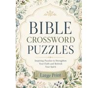 Bible Crossword Puzzles: Easy-to-Read Large Print Edition about Scripture, Faith, Devotion, Biblical People, Places and More | 50+ Puzzles | Includes Solutions
