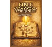 Bible Crossword Puzzles for Adults: 90 Challenging Puzzles from Genesis to Revelation