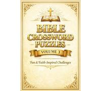 Bible Crossword Puzzles - Volume 3: Fun & Faith-Inspired Challenges: Test your Bible knowledge with 50 uplifting crosswords | Easy to medium difficulty | Perfect Christian gift for puzzle lovers