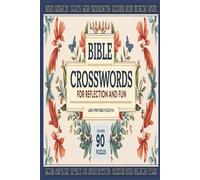 Bible Crosswords for Reflection and Fun: 90 Large Print Encouraging Puzzles to Strengthen Your Faith and Keep Your Mind Sharp