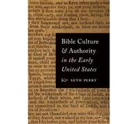 Bible Culture and Authority in the Early United States - [Livre en VO] Seth Perry (Auteur)