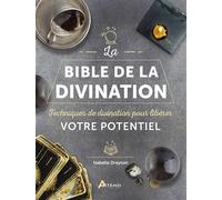 Bible de la divination Techniques de divination pour libérer votre potentiel - Isabella Drayson - Artemis Eds - relié - Essai