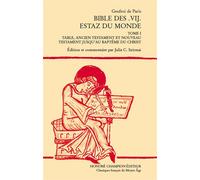 Bible des .vij. estaz du monde. Tome I Table, ancien testament et nouveau testament jusqu'au baptême du Christ. - Geufroi De Paris - Honore Champion - broché - Essai