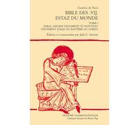 Bible des .VIJ. estaz du monde. Tome I: Table, ancien testament et nouveau testament jusqu'au baptême du Christ.