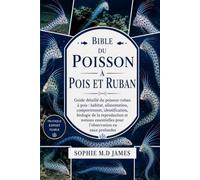 BIBLE DU POISSON À POIS ET RUBAN: Guide détaillé du poisson-ruban à pois : habitat, alimentation, comportement, identification, biologie de la ... pour l’observation en eaux profondes