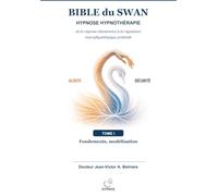 BIBLE DU SWAN TOME I: Fondements, modélisation et protocole