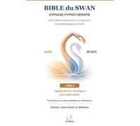 BIBLE du SWAN: TOME II - Applications cliniques par indication. Quatre-vingt-dix-huit protocoles et scripts détaillés en seize familles cliniques
