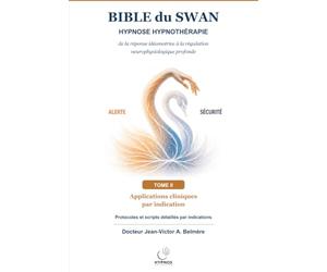 BIBLE du SWAN: TOME II - Applications cliniques par indication. Quatre-vingt-dix-huit protocoles et scripts détaillés en seize familles cliniques