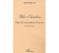 Bible et Colonialisme: Critique d'une instrumentalisation du texte sacré