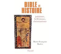 Bible et histoire : Judaïsme, héllénisme, christianisme