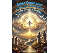 Bible Explorers: Growing in God’s Word: The Return of Christ