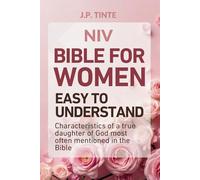 Bible for Women Easy to Understand: Characteristics of a True Daughter of God Most Often Mentioned in The Bible