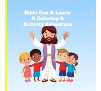 Bible Fun & Learn: A Coloring & Activity Adventure for Kids: Educational Coloring and Activity Book for Children Learning the Bible Ages 3-10