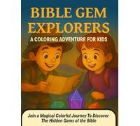 Bible Gem Explorers - A Coloring Adventure For Kids: Discover the Precious Stones of the Bible through Stories, Coloring, and Fun Activities!