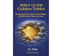 Bible Guide: Golden Tablet: The Simplest Way to Understand the Bible: All 1,189 Chapter Titles at a Glance