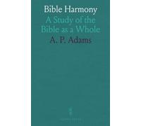 Bible Harmony: A Study of the Bible as a Whole