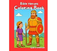 Bible Heroes Coloring Book: God’s Creation Coloring Series - Volume 1 | For Kids Ages 4-8 | 30 Fun and Easy Coloring Pages Featuring Timeless Bible Stories of Faith and Courage