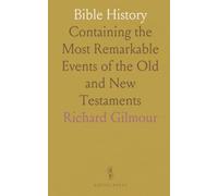 Bible History: Containing the Most Remarkable Events of the Old and New Testaments