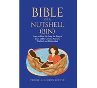 Bible in a Nutshell (BIN): Learn to Share His Story, the Story of Jesus, and be Concise, Relevant, Truthful, and Bible-backed
