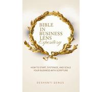 Bible In Business Lens Expository: How to Start, Systemize, and Scale Your Business With Scripture