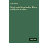 Bible in India: Hindoo Origin of Hebrew and Christian Revelation