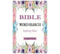 Bible Inspiring Values Word Search Book: Large/Easy Read/Print Word Searches to Promote Joy, Gratitude, Strength, Faith, Hope, Love and Boost Positive Thinking | 6’x9’ | 55+ Puzzles with Solutions.