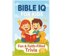 Bible IQ for Kids: 101 Fun & Faith-Filled Trivia Questions About the Old Testament, New Testament & Miracles