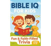 Bible IQ for Kids: 101 Fun & Faith-Filled Trivia Questions About the Old Testament, New Testament & Miracles